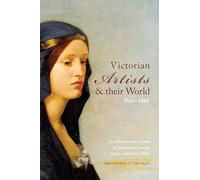 Victorian Artists and their World 1844-1861: As reflected in the papers of Joanna and George Boyce and Henry Wells