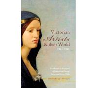 Victorian Artists and their World 1844-1861: As reflected in the papers of Joanna and George Boyce and Henry Wells