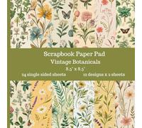 Victorian Botanicals Scrapbook Paper Pad: 24 Single-Sided Decorative Papers Featuring Antique Flowers, Ferns, Wildflowers & Victorian Botanical Illustrations 8.5" x 8.5"