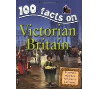 Victorian Britain (100 Facts on...) (100 Facts on...) by Steve Parker, Camilla de la Bedoyere, Rupert Matthews, Jerem (2008) Paperback