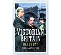 Victorian Britain Day by Day