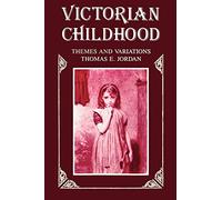 Victorian Childhood: Themes and Variations
