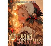 Victorian Christmas Coloring Book: Classic Fashion Coloring Pages Charming Dresses Winter Designs for Adults Creativity and Wonder