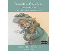 Victorian Christmas Coloring Fun: A Grayscale Adult Coloring Book: Volume 68 (Grayscale Coloring Books)