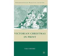 Victorian Christmas in Print (Nineteenth-Century Major Lives and Letters)
