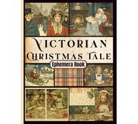 Victorian Christmas Tale Ephemera Book: One-Sided Decorative Paper for Scrapbooking, Decoupage & Mixed Media. 24 Pages of Vintage Seasonal Cutouts and Backgrounds (Over 140 Pieces)