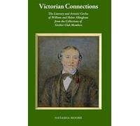 Victorian Connections - The Literary and Artistic Circles of William and Helen Allingham from the Collections of Grolier Club Members