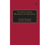 Victorian Crime, Madness and Sensation (The Nineteenth Century Series)