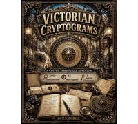 Victorian Cryptograms: A Coffee Table Puzzle Adventure
