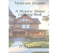 Victorian Dreams - A Historic Homes Coloring Book