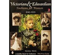 Victorian & Edwardian Fashions for Women (Schiffer Book for Collectors): 1840-1910