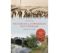 Victorian & Edwardian Nottingham Through Time