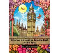 Victorian Era-Inspired Coloring Book for All Ages.: Antique Elegance: A Mindfulness Journey - Simple & Easy-to-Color Flowers, Relaxation and Stress ... (Cultural Carpet Coloring Collection)