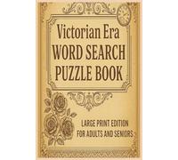 Victorian Era Word Search Puzzle Book: Large Print Puzzles Inspired by 19th Century History, Culture, and Elegance: Challenging yet Relaxing Word ... (Step Back in Time Word Search Series)