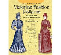 Victorian Fashions : A Complete Lady's Wardrobe