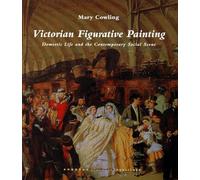 Victorian Figurative Painting: Domestic Life and the Contemporary Social Scene