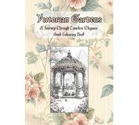 Victorian Gardens: A Journey Through Timeless Elegance Adult Colouring Book