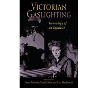 Victorian Gaslighting : Genealogy of an Injustice