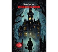 Victorian Ghost Horror Short Stories: Unsettling Victorian era short stories collection