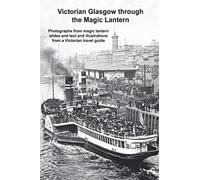 Victorian Glasgow through the Magic Lantern