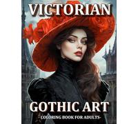 Victorian Gothic Art: Beauties Gothic Victorian Adult Coloring Book For Women