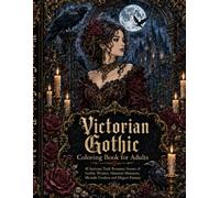 Victorian Gothic Fantasy Coloring Book: 40 Intricate Dark Romance Scenes of Gothic Women, Haunted Mansions, Moonlit Gardens and Elegant Fantasy