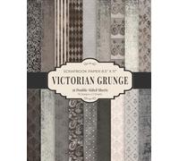 Victorian Grunge Scrapbook Paper 8.5” x 11”: Vintage Patterns and Distressed Craft Paper | 18 Designs | 36 Double-Sided Sheets for Scrapbooking, Journaling and Crafting