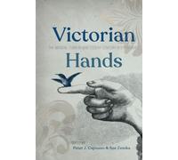 Victorian Hands: The Manual Turn in Nineteenth-Century Body Studies