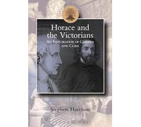 Victorian Horace: Classics and Class (Classical Inter/Faces)