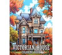 Victorian House Coloring Book: Beautiful and Charming Classic Victorian Houses