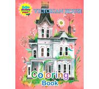 Victorian Houses Coloring Book For Adults: Adult Victorian House Coloring Books With 50+ Beautiful Victorian Style Homes For Stress Relief And Relaxation