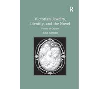 Victorian Jewelry, Identity, and the Novel: Prisms of Culture