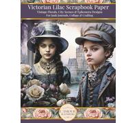 Victorian Lilac Scrapbook Paper: Vintage Florals, City Scenes & Ephemera Designs For Junk Journals, Collage & Crafting