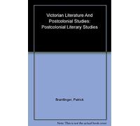 Victorian Literature and Postcolonial Studies (Postcolonial Literary Studies)