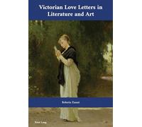 Victorian Love Letters in Literature and Art: 50 (Cultural Interactions: Studies in the Relationship between the Arts)