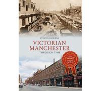 Victorian Manchester Through Time