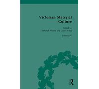 Victorian Material Culture: Manufactured Things: 4 (Routledge Historical Resources)