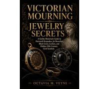 Victorian Mourning Jewelry Secrets: A Gothic Historian’s Guide to Hairwork Keepsakes, Jet Brooches, Black Gems, Lockets, and Hidden 19th-Century Grief Symbols