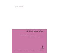 Victorian Muse: The Afterlife of Dante's Beatrice in Nineteenth-Century Literature (Continuum Literary Studies Series)