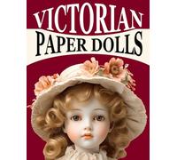 Victorian Paper Dolls: For Cut-Out Shapes, Decoupage, Scrapbooking, Passe-partout, Collages, Card Making, and Home Décor | Perfect Gift for Girls Ages 4-7, 8-12, and Adults | Fashion-Inspired Fun