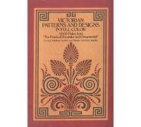 Victorian Patterns and Designs in Full Colour: All 100 Plates from the "Practical Decorator and Ornamentist" (Dover Pictorial Archive)