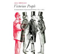 Victorian People: A Reassessment of Persons and Themes, 1851-67