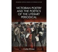Victorian Poetry and the Poetics of the Literary Periodical (Edinburgh Critical Studies in Victorian Culture)