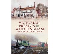Victorian Preston & the Whittingham Hospital Railway