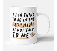 Victorian Printing Co - A Fun Thing to Do in The Morning is Not Talk to Me - Gift Funny Colleague Mug, Ceramic, 11fl.oz.