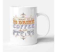 Victorian Printing Co - All I Want to do is Drink Coffee & Go - Dragon Boat Racing - Mug, Ceramic, 11fl.oz.