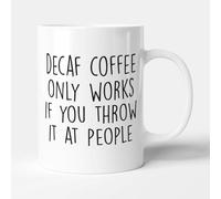 Victorian Printing Co - Decaf Coffee Only Works If You Throw It at People - Funny Gift Mug, Ceramic, 11fl.oz.