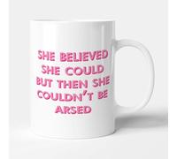 Victorian Printing Co - She Believed She Could But Then She Couldn't Be Arsed - Funny Gift Mug, Ceramic, 11fl.oz.
