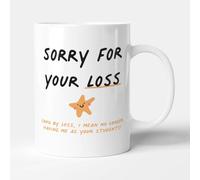 Victorian Printing Co - Sorry for Your Loss - Gift Funny Teacher Mug, Ceramic, 11fl.oz.