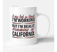 Victorian Printing Company - It May Look Like I'm Working.. I'm Dreaming of California Statement Design - Mug, Ceramic, 11fl.oz.